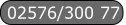 02576/300 77
